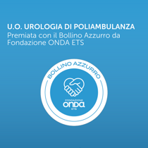 Salute uro-andrologica:  Fondazione Onda ETS assegna il bollino azzurro a Fondazione Poliambulanza